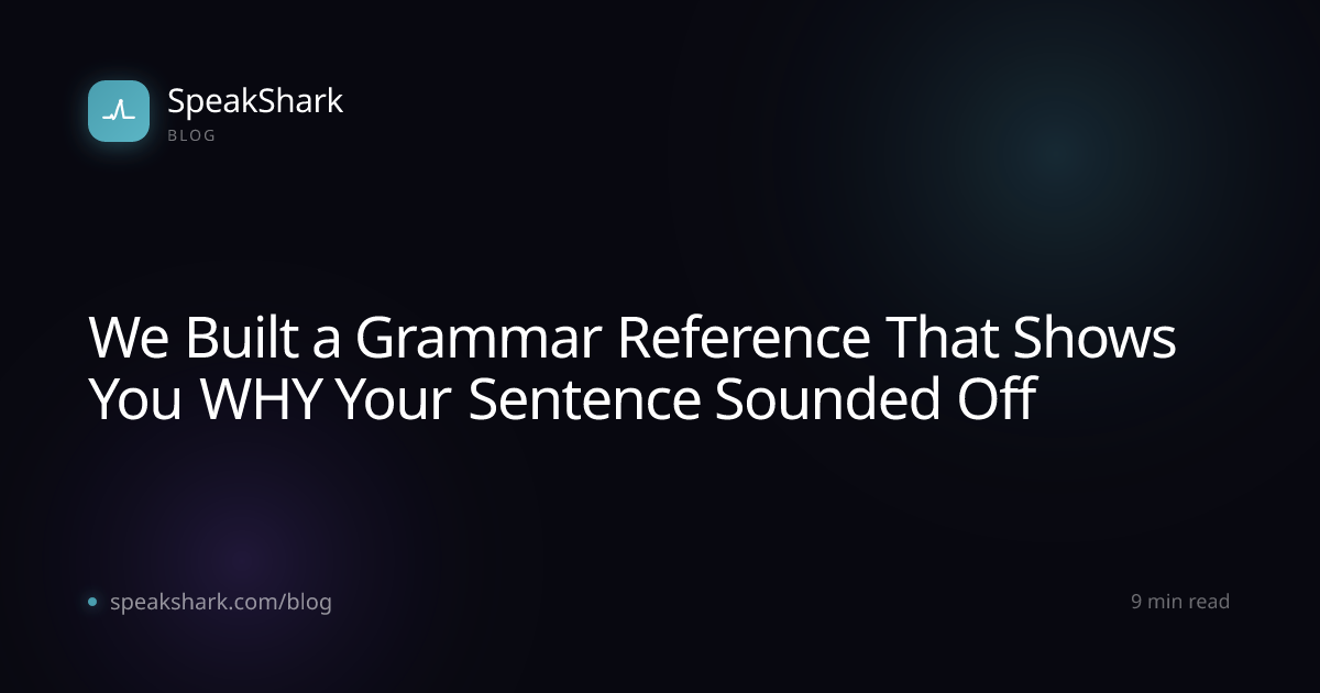 We Built a Grammar Reference That Shows You WHY Your Sentence Sounded Off